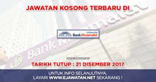 Iklan, kerja kosong, maklumat kerjaya terkini, tips mencari kerja, tips temuduga. Bank Muamalat Malaysia Berhad 21 Disember 2017 Jawatan Kosong 2020
