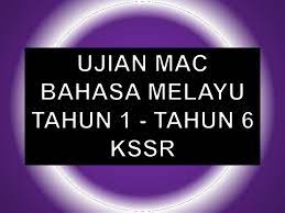 Koleksi Ujian Mac Bahasa Melayu Tahun 1 Hingga 6 Travula
