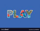 Play concept word art Royalty Free Vector Image