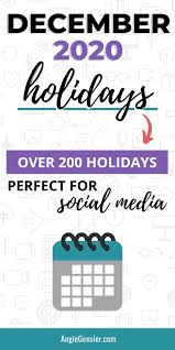 December 2020 Holidays Fun Weird And Special Dates For Social Media In 2020 Social Media Calendar Social Media Content Calendar Social Media