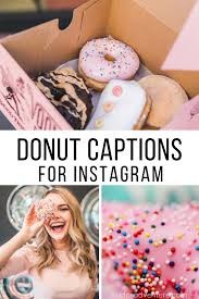 Common if you have a sweet tooth, you like eating things that taste of sugar. 40 Donut Captions For Instagram Pictures Catchy Quotes And Puns Ask For Adventure Donut Quotes Funny Donut Quotes Instagram Captions