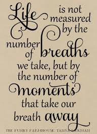 Svg Dxf Png Life Is Not Measured By The Number Of Breaths We Take Birthday Quotes For Him Scrapbook Quotes Inspirational Quotes