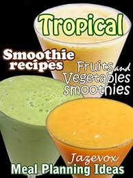 Get started by adding your gift card information below. Tropical Smoothie Recipes Fruits And Vegetables Smoothies Meal Planning Ideas Book 1 Kindle Edition By Jazevox Health Fitness Dieting Kindle Ebooks Amazon Com