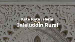 Maybe you would like to learn more about one of these? 65 Kata Mutiara Islami Jalaluddin Rumi Penuh Nasehat Indah Dan Bijak