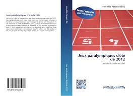 Plus de quinze jours après la fin des jeux olympiques,. Jeux Paralympiques D Ete De 2012 978 613 0 14248 3 613014248x 9786130142483