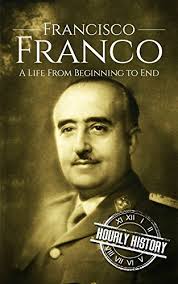 Francisco franco fue un famoso dictador español, militar de carrera, cuyo nombre de pila fue francisco paulino hermenegildo teódulo franco bahamonde. Francisco Franco A Life From Beginning To End World War 2 Biographies English Edition Ebook History Hourly Amazon De Kindle Shop