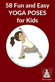 58 Fun And Easy Yoga Poses For Kids Printable Posters Kids Yoga Poses Kid Friendly Yoga Yoga For Kids
