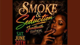 Smoke & Seduction Juneteenth Edition