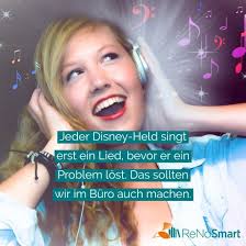 Jeder Disney-Held singt erst ein Lied, bevor er ein Problem löst. Das  sollten wir im Büro auch machen.