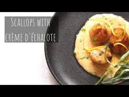Seared Scallops With Creme D Echalote French Creamy Shallot Sauce For Fish And Scallops Youtube Shallots Scallops Seared French Cooking