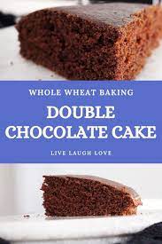 Whole Wheat Double Chocolate Cake Recipe Healthy Desserts Double Chocolate Cake Chocolate Cake Recipe Wheat Flour Recipes Baking