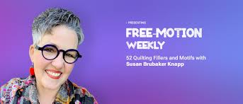 Free-Motion Weekly: 52 Quilting Fillers and Motifs with Susan Brubaker Knapp