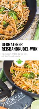 Gebratener Reisbandnudel Wok Wiressengesund Rezept Reisbandnudeln Rezepte Herzhaft