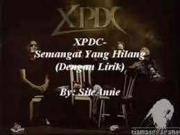 Semarak impian segunung harap dipulang usahlah diragukan keupayaan sendiri hati yang membara mengikutkan kata apa jawapannya di sini semangat kita yang hilang. Xpdc Semangat Yang Hilang Lirik