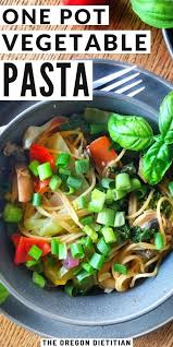 One Pot Loaded Veggie Pasta The Oregon Dietitian Recipe In 2020 Healthy Pasta Dishes Frugal Real Food Meal Plans Veggie Pasta