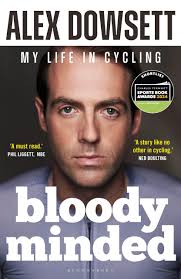 Bloody Minded: My Life in Cycling: Amazon.co.uk: Dowsett, Alex:  9781399406406: Books