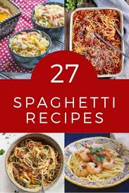 27 Spaghetti Recipes Spaghetti Recipes Recipes Favorite Dish