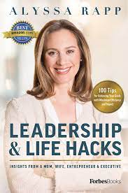 A usually simple and clever tip or technique for accomplishing some familiar task more easily and efficiently life hacks, as they are known, are all about eliminating life's manifold frustrations in simple and deliciously clever ways. Leadership Life Hacks Insights From A Mom Wife Entrepreneur Executive Rapp Alyssa 9781946633835 Amazon Com Books