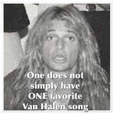 The best hagar memes and images of march 2021. Music Meme Van Halen Eddie Van Halen David Lee Roth
