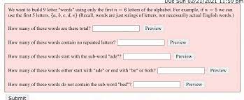 The letter m makes the sound /mmm/ in words like me, mast, mission, mister, etc.when you teach words for kids, it's important to teach them about root words, suffixes and prefixes.mis is a commonly used prefix in the english language, so it is important to teach children words that start with mis. Solved Due Eun Uzlzllzuzi 11 59 Ppm We Want To Build 9 Letter Words Using Only The First N 6 Letters Of The Alphabet For Example If N 5 We Can Use The