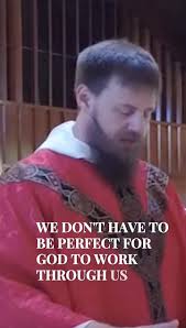 “We don’t have to be perfect for God to work through us. God can work  through us all—faults and all—as he did with Peter and Paul.” , Fr. John  Winkowitsch, OP, vocation director for the Western ...