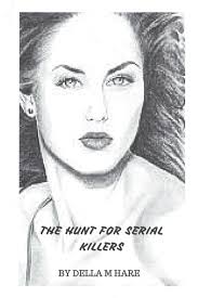 The Hunt For Serial Killers: Hare, Della Marie: 9781534882041: Amazon.com:  Books
