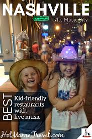 5 Kid Friendly Restaurants Nashville With Live Music Nashville Kids Kid Friendly Restaurants Nashville Trip