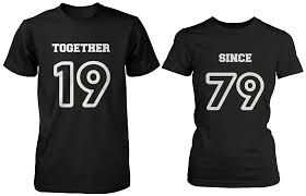 Here are a couple more examples using romantic clichés with a twist: Custom Together Since Matching Couple Shirts Set Matching Couple Shirts Couple T Shirt Cute Couple Shirts