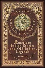 California indian songs and stories. Amazon Com American Indian Stories And Old Indian Legends 100 Copy Collector S Edition 9781774372630 Zitkala Sa Books