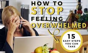 Where to start when overwhelmed? 15 Ways To Stop Feeling Overwhelmed With Life Being An Adult Is Hard