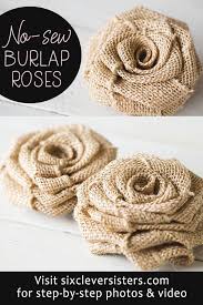 No Sew Diy Burlap Roses Six Clever Sisters Burlap Roses Tutorial Burlap Roses Burlap Flower Tutorial