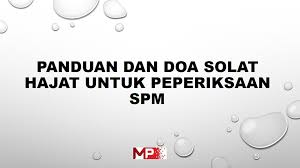 Sholat hajat sangat dianjurkan untuk siapa saja yang memiliki suatu keperluan/ hajat terlebih lagi keperluan itu termasuk dalam kebutuhan yang besar. Panduan Dan Doa Solat Hajat Untuk Peperiksaan Spm My Pendidik