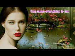 The sun above would be never shine again. You Mean Everything To Me With Lyrics Youtube