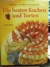 Einfache ideen zum verzieren von torten und kuchen sind besonders zu weihnachten gefragt. Die Besten Kuchen Und Torten Backen Kostlich Wie Noch Wolter Annette Buch Gebraucht Kaufen A02gknsm01zza