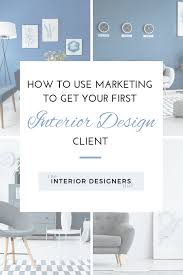 Marketing For Interior Designers Interior Design Business Design Clients Interior Design Work