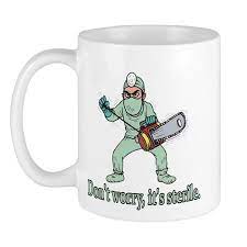Funny Gifts For Patients 11 Oz Ceramic Mug Funny Gifts For Patients Mug By Moon Hunter Designs Cafepress Mugs Funny Gifts Gifts For Surgeons