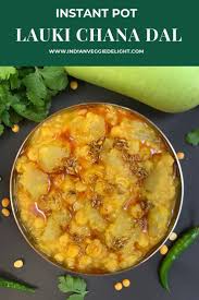 Lauki Chana Dal Lentils With Bottle Gourd Pressure Cooker Recipe Veggie Delight Indian Food Recipes Vegetarian Sabzi Recipe