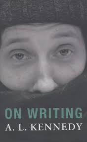 On Writing. A.L. Kennedy by A.L. Kennedy