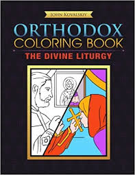 This free children's video introduces children to the season of lent and invites children to sing along to some of john's special songs for this prayerful liturgical season. Amazon Com Orthodox Coloring Book The Divine Liturgy 9781523396344 Kovalskiy John Books