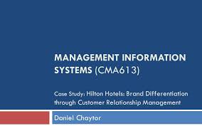 How many hotel brands does hilton have? Management Information Systems Cma613 Case Study Hilton Hotels Brand Differentiation Through Customer Relationship Management Daniel Chaytor Ppt Video Online Download