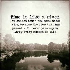 Time Is Like A River Quote Inspiring Quotes About Life Nature Quotes Time Quotes