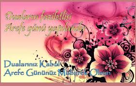 Bugünün kıymetini iyi bilmeli ve de bunun adına bol bol dualar etmeliyiz. Arefe Gunu Sozleri Arefe Gunu Mesajlari Resimli Kuaza