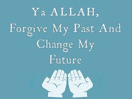 Ya Allah Forgive My Past And Change My Future Islamic Quotes Quotes Forgiveness