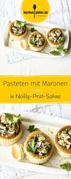 Pasteten Mit Maronen In Noilly Prat Sahne Rezept Pastete Maronen Lebensmittel Essen
