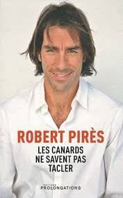 Robert Pirès : Les connards savent très bien tacler