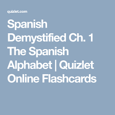 Spanish Demystified Ch 1 The Spanish Alphabet Quizlet Online Flashcards Spanish Alphabet How To Speak Spanish Learning Spanish