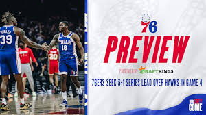 The sixers will need more from their key contributors if they're going to extend the. 76ers Seek 3 1 Series Lead Over Hawks In Game 4 Philadelphia 76ers