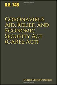 Coronavirus Aid Relief And Economic Security Act Cares Act H R 748 2 Trillion Coronavirus Stimulus Bill As Signed Into Law On March 27 2020 United States Congress 9798650740643 Amazon Com Books