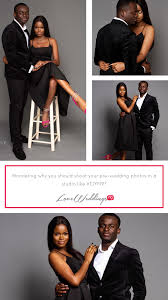 7 Reasons To Shoot Your Nigerian Pre Wedding Pictures In A Studio Pre Wedding Wedding Pictures Wedding Shots
