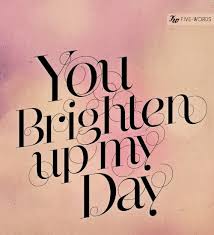 He Brightens My Day Quotes Quotesgram